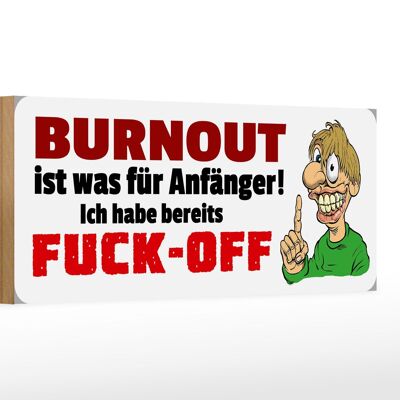 Holzschild Spruch 27x10cm Burnout ist für Anfänger