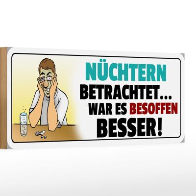 Holzschild Spruch 27x10cm Besoffen war es besser