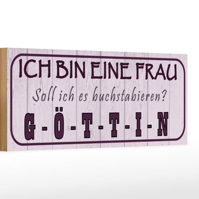 Holzschild Spruch 27x10 cm ich bin bin eine Frau buchstabiert GÖTTIN