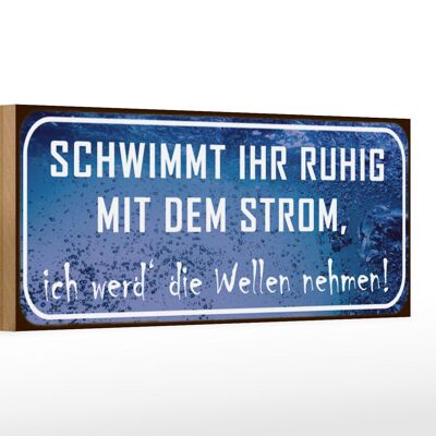 Holzschild Spruch 27x10cm schwimmt ruhig mit dem Strom