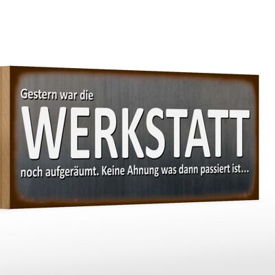 Holzschild Spruch 27x10cm gestern war Werkstatt aufgeräumt