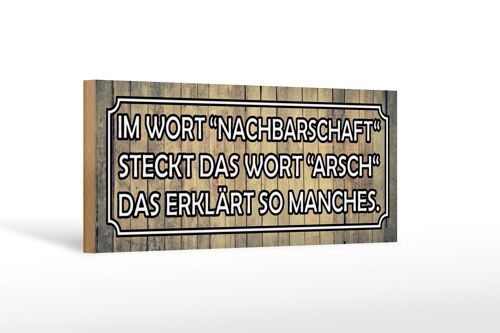Holzschild Spruch 27x10cm im Wort Nachbarschaft Arsch