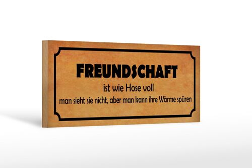 Holzschild Spruch 27x10cm Freundschaft ist wie Hose voll