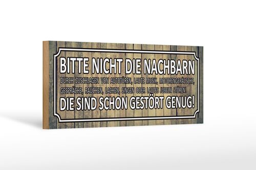 Holzschild Spruch 27x10cm bitte nicht die Nachbarn stören