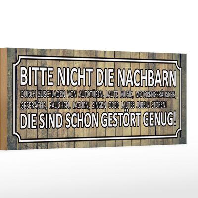 Holzschild Spruch 27x10cm bitte nicht die Nachbarn stören