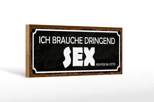 Holzschild Spruch 27x10cm ich brauche dringend Sex