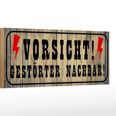 Holzschild Hinweis 27x10cm Vorsicht gestörter Nachbar