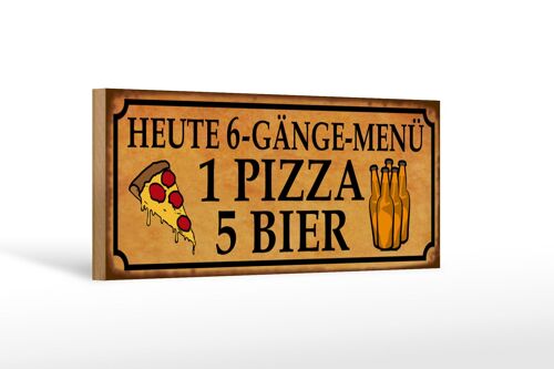 Holzschild Spruch 27x10cm 6 Gänge Menü 1 Pizza 5 Bier