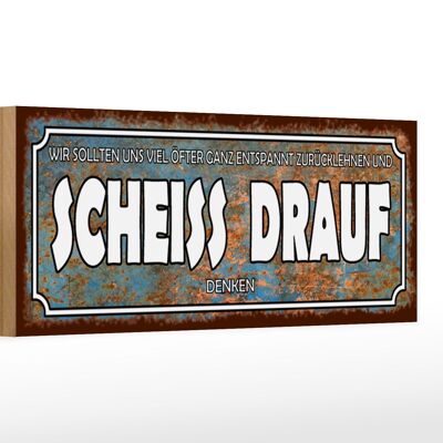 Holzschild Spruch 27x10cm wir sollten Scheiss drauf denken