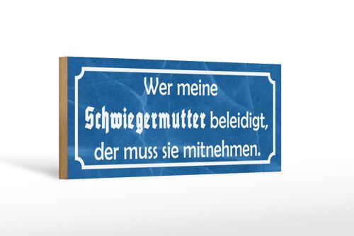 Holzschild Spruch 27x10cm wer Schwiegermutter beleidigt