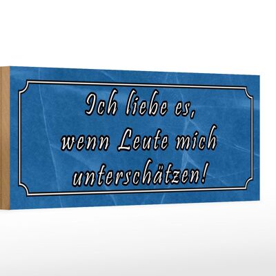 Holzschild Spruch 27x10cm liebe wenn mich unterschätzen