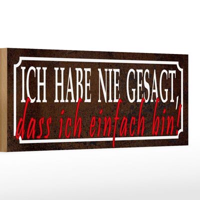 Holzschild Spruch 27x10cm nie gesagt dass ich einfach bin