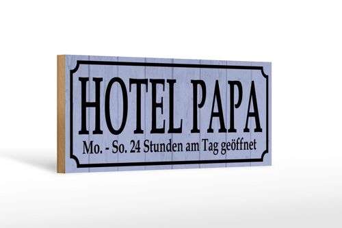 Holzschild Spruch 27x10cm Hotel Papa 24 Stunden am Tag
