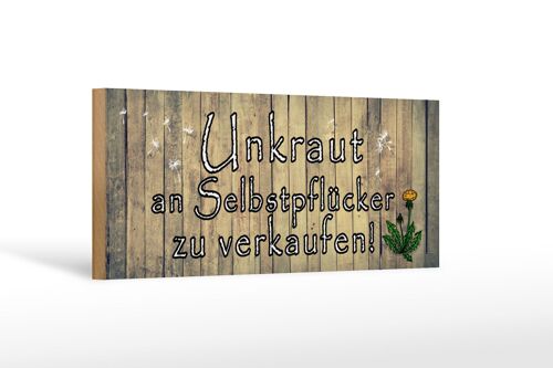 Holzschild Spruch 27x10cm Unkraut an Selbstpflücker