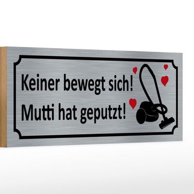 Holzschild Spruch 27x10cm keine bewegt Mutti hat geputzt