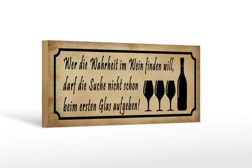 Holzschild Spruch 27x10cm wer die Wahrheit im Wein finden will, darf die Suche
