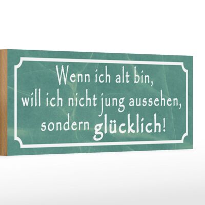 Holzschild Spruch 27x10cm wenn ich alt bin will nicht jung