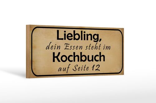 Holzschild Spruch 27x10cm Liebling das Essen steht im Kochbuch auf Seite 12