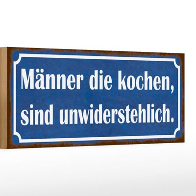 Holzschild Spruch 27x10cm Männer kochen unwiderstehlich