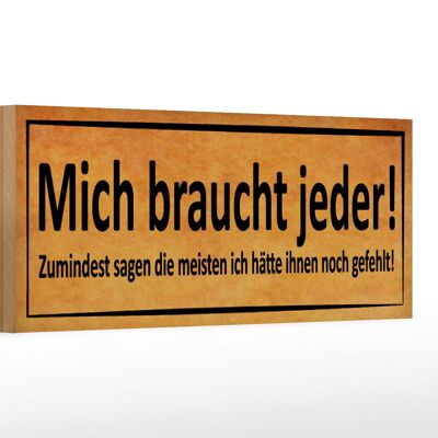 Cartello in legno con scritta 27x10 cm tutti hanno bisogno che io dica di più