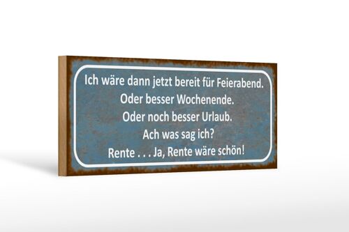 Holzschild Spruch 27x10cm bereit für Feierabend ja Rente