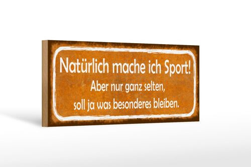 Holzschild Spruch 27x10cm natürlich mache ich Sport. Aber nur selten