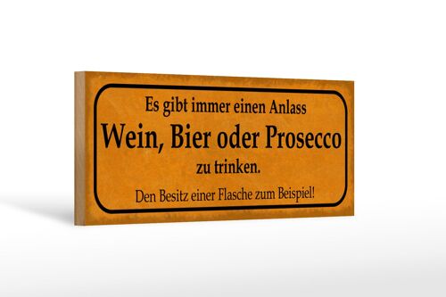 Holzschild Spruch 27x10cm Gibt immer ein Anlass Wein oder Prosecco trinken
