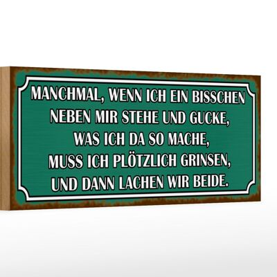 Holzschild Spruch 27x10cm wenn ich neben mir stehe und