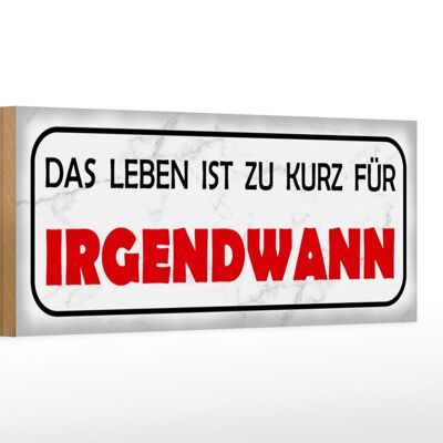 Holzschild Spruch 27x10cm Leben ist zu kurz für irgendwann