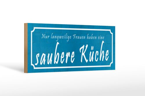 Holzschild Spruch 27x10cm langweilige Frauen saubere Küche