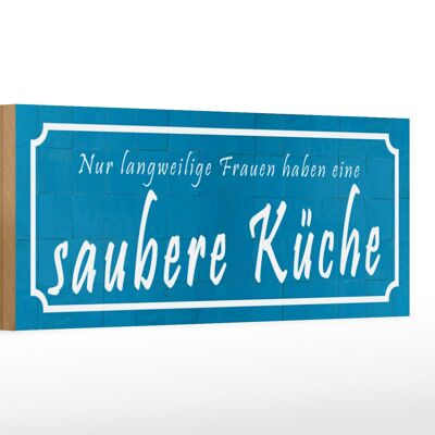 Holzschild Spruch 27x10cm langweilige Frauen saubere Küche