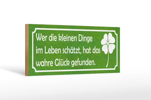 Holzschild Spruch 27x10cm wer kleine Dinge schätzt Glück