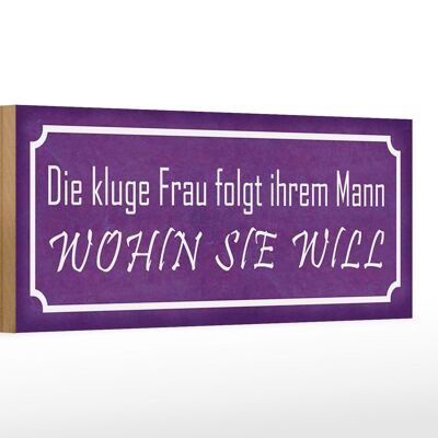 Holzschild Spruch 27x10cm kluge Frau folgt ihrem Mann