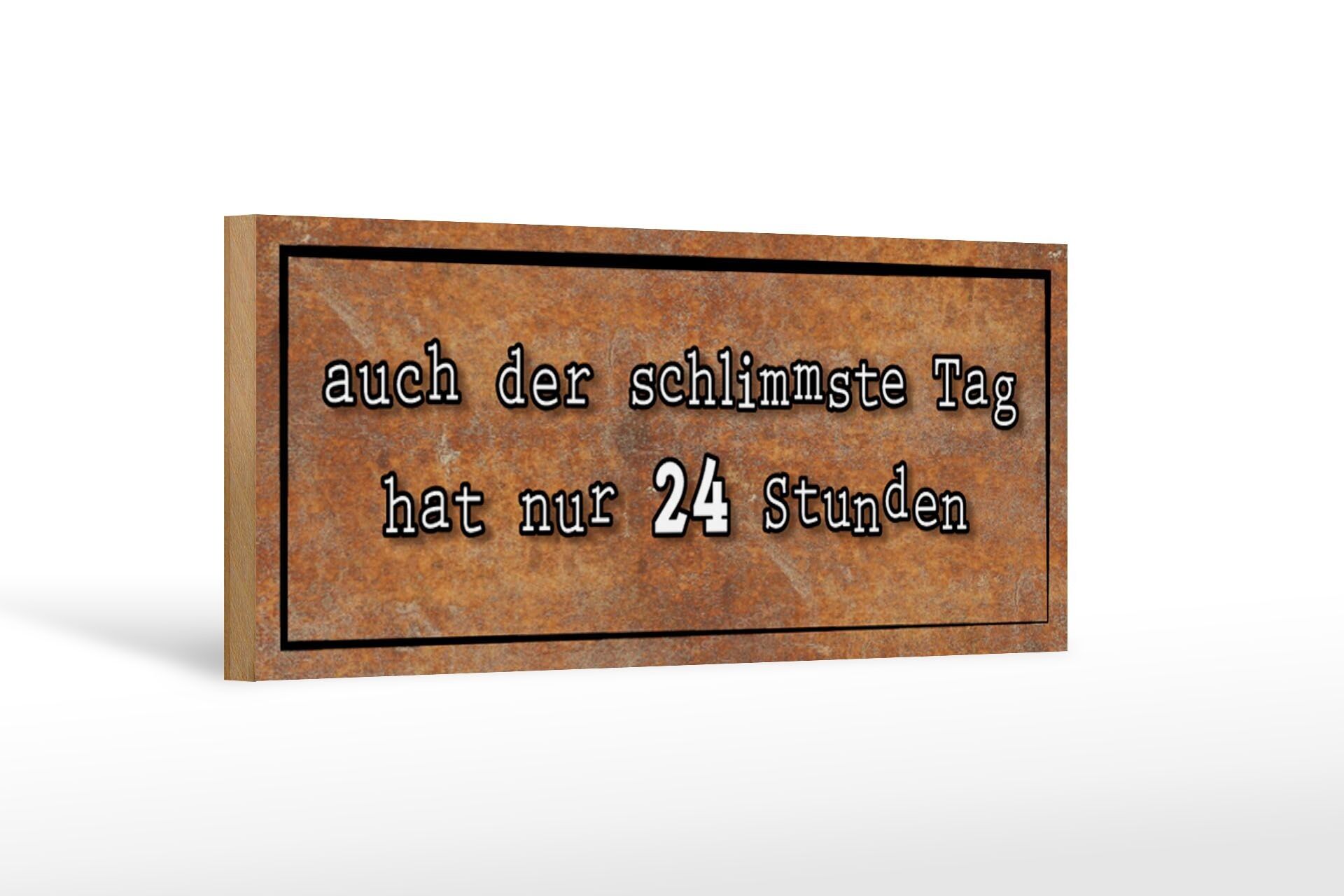 Cartello in legno con scritta 27x10 cm anche il giorno peggiore ha 24 ore