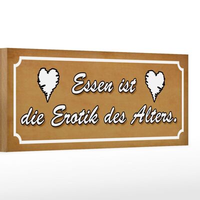 Holzschild Spruch 27x10cm Essen ist die Erotik des Alters