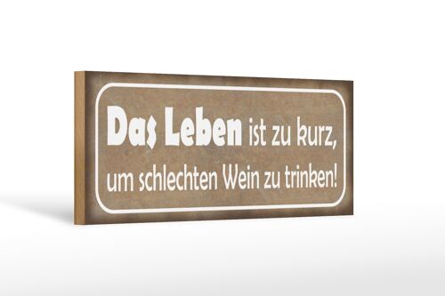 Holzschild Spruch 27x10cm Leben ist zu kurz um schlechten Wein zu trinken