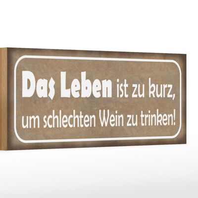 Holzschild Spruch 27x10cm Leben ist zu kurz um schlechten Wein zu trinken