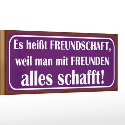 Holzschild Spruch 27x10cm es heißt Freundschaft weil man