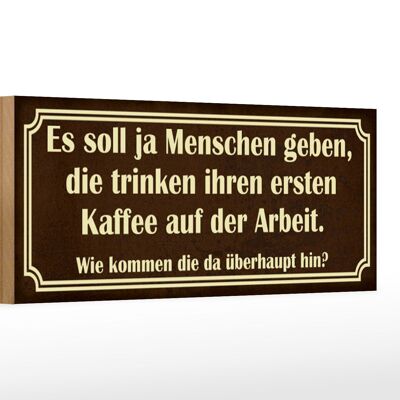 Holzschild Spruch 27x10cm erster Kaffee auf der Arbeit