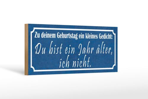 Holzschild Spruch 27x10cm Geburtstag du bist 1 Jahr älter