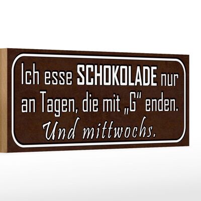 Holzschild Spruch 27x10cm ich esse Schokolade nur an Tagen