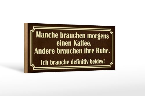 Holzschild Spruch 27x10cm manche brauchen morgens Kaffee