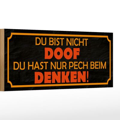 Holzschild Spruch 27x10cm du bist nicht doof du nur Pech