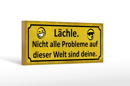 Holzschild Spruch 27x10cm Lächle nicht alle Problem deine