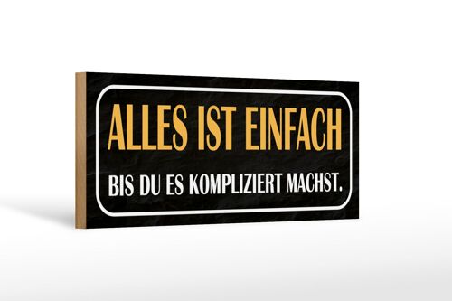 Holzschild Spruch 27x10cm alles einfach bis du kompliziert