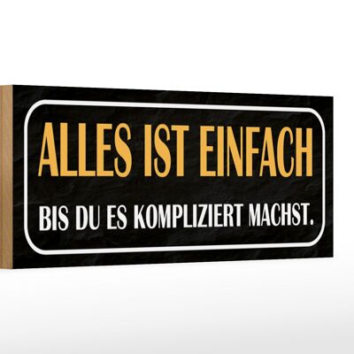 Holzschild Spruch 27x10cm alles einfach bis du kompliziert