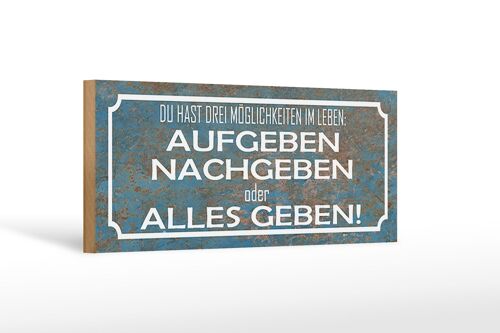 Holzschild Spruch 27x10cm aufgeben nachgeben alles geben