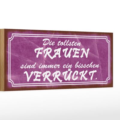 Holzschild Spruch 27x10cm die tollsten Frauen verrückt