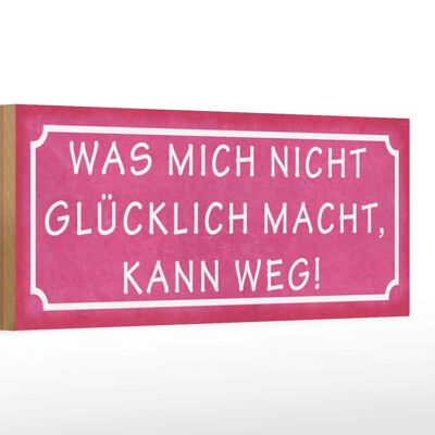 Holzschild Spruch 27x10cm was mich nicht glücklich macht, kann weg