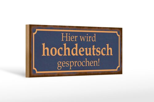 Holzschild Spruch 27x10cm hier wird hochdeutsch gesprochen